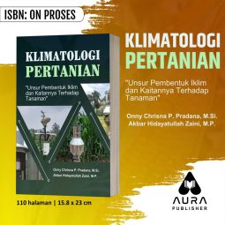 KLIMATOLOGI PERTANIAN “UNSUR PEMBENTUK IKLIM DAN KAITANNYA TERHADAP TANAMAN”