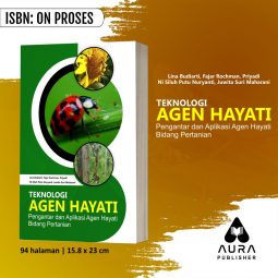 TEKNOLOGI PENGELOLAAN AGEN HAYATI "Pengatar dan Aplikasi Agen Hayati Bidang Pertanian"
