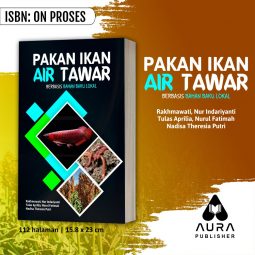 PAKAN IKAN AIR TAWAR BERBASIS BAHAN BAKU LOKAL