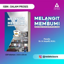 MELANGIT DAN MEMBUMI,  (Analekta Kebijakan, Petuah dan Buah Pikir KPTA Bandar Lampung)