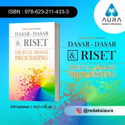 DASAR-DASAR DAN RISET DIGITAL IMAGE PROCESSING