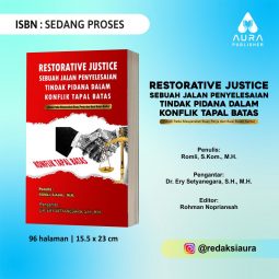 RESTORATIVE JUSTICE SEBUAH JALAN PENYELESAIAN TINDAK PIDANA DALAM KONFLIK TAPAL BATAS (STUDI PADA MASYARAKAT BUAY PERJA DAN BUAI BULAN KARTA)