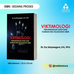 VIKTIMOLOGI PERLINDUNGAN SAKSI DAN KORBAN ERA KEJAHATAN SIBER