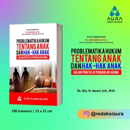 PROBLEMATIKA HUKUM TENTANG ANAK DAN HAK-HAK ANAK DALAM PRAKTIK DI PENGADILAN AGAMA