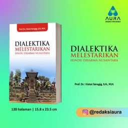 DIALEKTIKA MELESTARIKAN HINDU DHARMA NUSANTARA