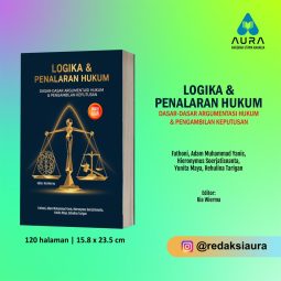 BUKU AJAR LOGIKA & PENALARAN HUKUM DASAR-DASAR ARGUMENTASI HUKUM & PENGAMBILAN KEPUTUSAN