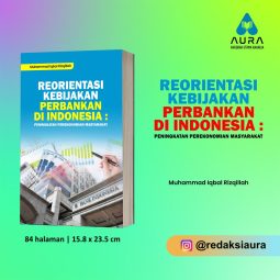 REORIENTASI KEBIJAKAN PERBANKAN DI INDONESIA : PENINGKATAN PEREKONOMIAN MASYARAKAT