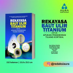 REKAYASA BAUT ULIR TITANIUM UNTUK APLIKASI PENGEBORAN TULANG KORTIKAL