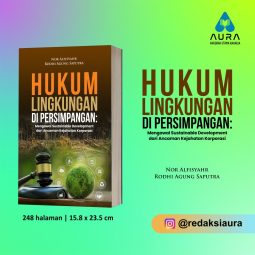 HUKUM LINGKUNGAN DI PERSIMPANGAN : Mengawal Sustainable Development dari Ancaman