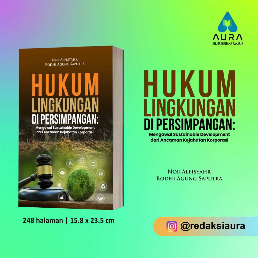 HUKUM LINGKUNGAN DI PERSIMPANGAN : Mengawal Sustainable Development dari Ancaman