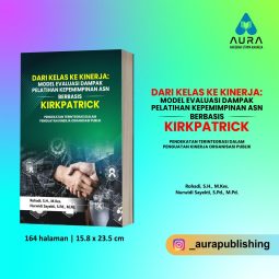 DARI KELAS KE KINERJA MODEL EVALUASI DAMPAK PELATIHAN KEPEMIMPINAN ASN BERBASIS KIRKPATRICK