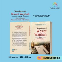 TRANSFORMASI WASIAT WAJIBAH DALAM SISTEM HUKUM KEWARISAN ISLAM DI INDONESIA