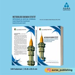 METODOLOGI DAKWAH EFEKTIF INTEGRASI AL-QUR’AN, SUNNAH, DAN PRAKTIK DAKWAH RASULULLAH